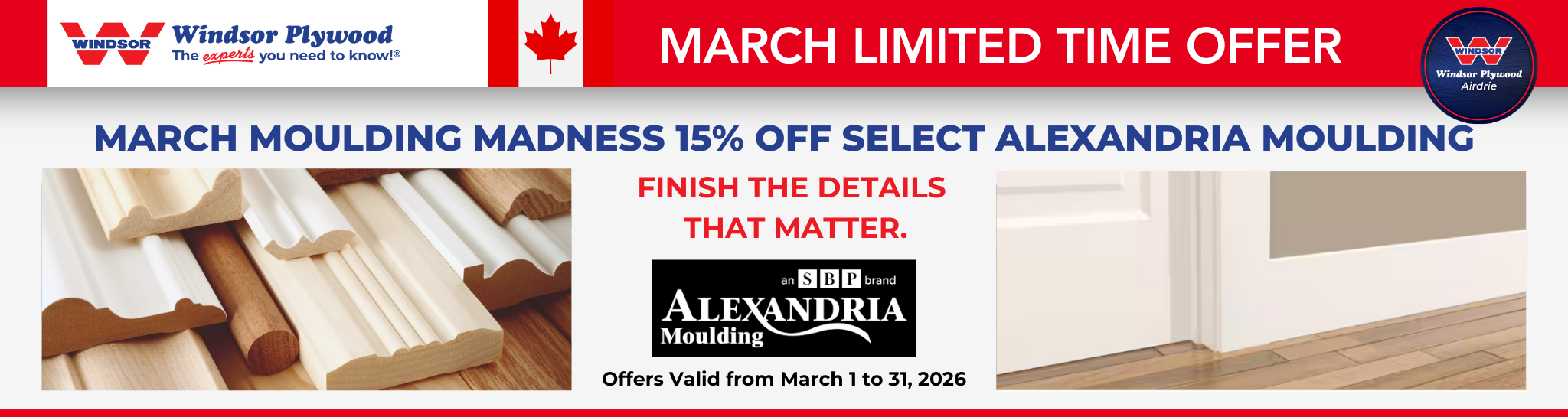 MARCH MOULDING MADNESS 15% Off Select Alexandria Moulding 2026 LIMITED TIME OFFER WINDSOR PLYWOOD AIRDRIE